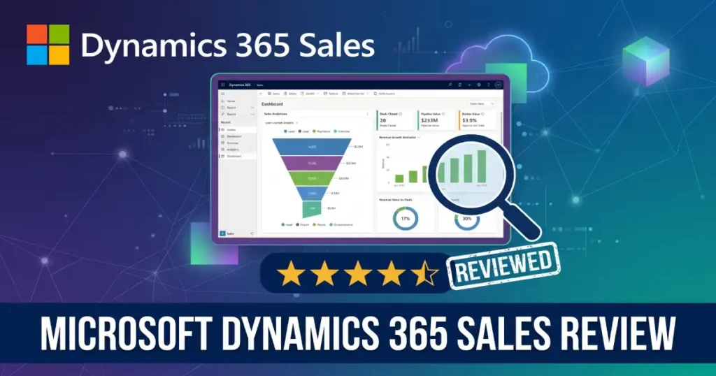 Microsoft Dynamics 365 Sales Review 2026: Worth the Complexity?