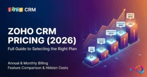 Zoho CRM Pricing 2026: Full Guide to Selecting the Right Plan